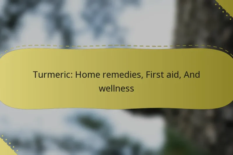 Turmeric: Home remedies, First aid, And wellness