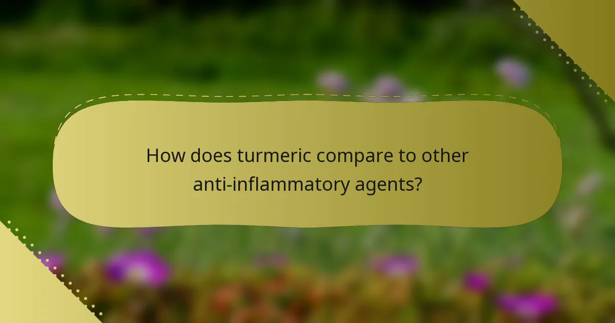 How does turmeric compare to other anti-inflammatory agents?