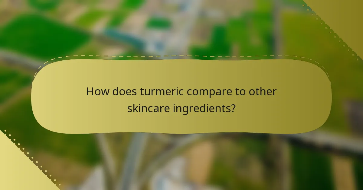 How does turmeric compare to other skincare ingredients?
