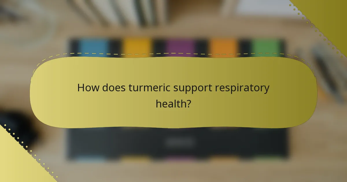 How does turmeric support respiratory health?