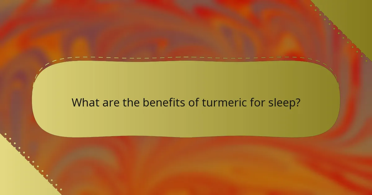 What are the benefits of turmeric for sleep?