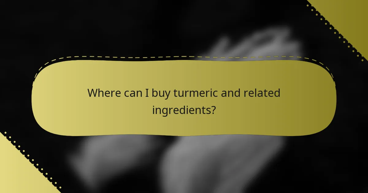 Where can I buy turmeric and related ingredients?