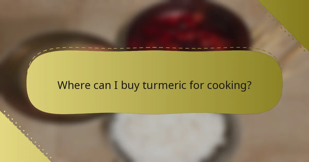 Where can I buy turmeric for cooking?